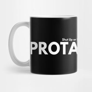 Shut Up Or I Will Make You The Protagonist Mug